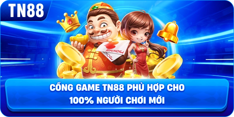Cổng game TN88 phù hợp cho 100% người chơi mới
