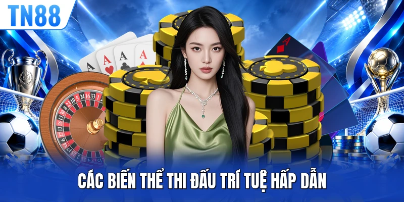 Các biến thể thi đấu trí tuệ hấp dẫn