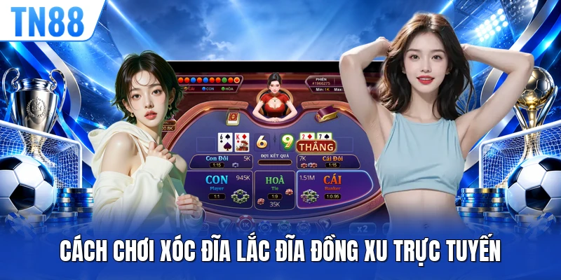 Cách chơi xóc đĩa lắc đĩa đồng xu trực tuyến