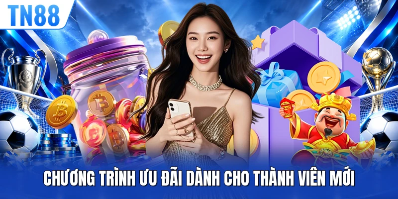 Chương trình ưu đãi dành cho thành viên mới 