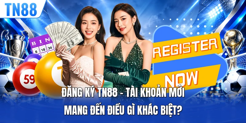 Đăng Ký TN88