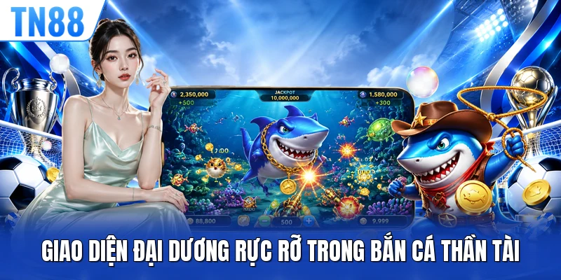 Giao diện đại dương rực rỡ trong bắn cá thần tài