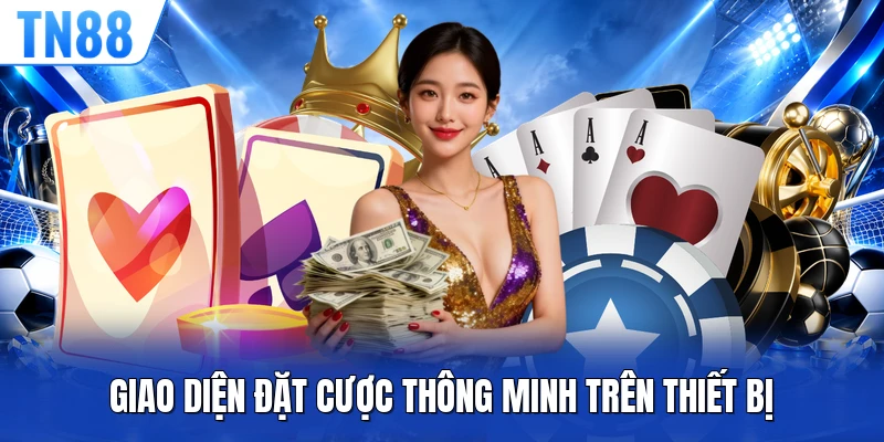 Giao diện đặt cược thông minh trên thiết bị