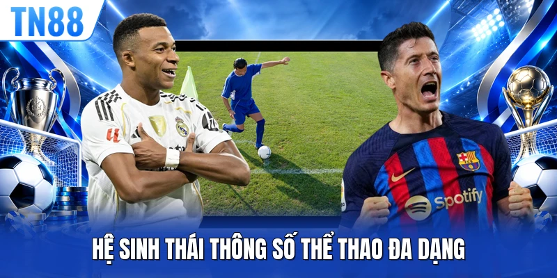Hệ sinh thái thông số thể thao đa dạng