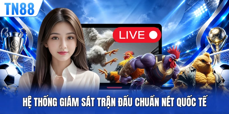 Hệ thống giám sát trận đấu chuẩn nét quốc tế