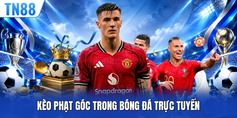 Kèo phạt góc trong bóng đá trực tuyến