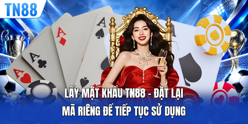Lấy Mật Khẩu TN88