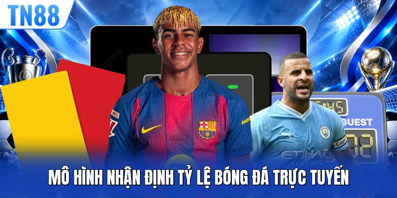 Mô hình nhận định tỷ lệ bóng đá trực tuyến