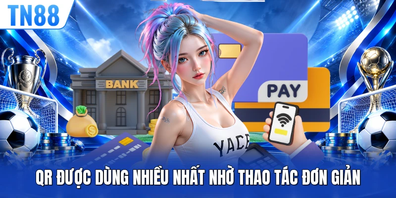 QR được dùng nhiều nhất nhờ thao tác đơn giản