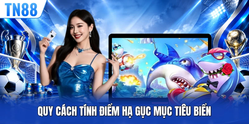 Quy cách tính điểm hạ gục mục tiêu biển
