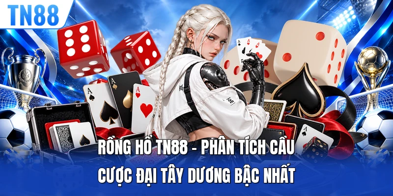 Rồng Hổ TN88