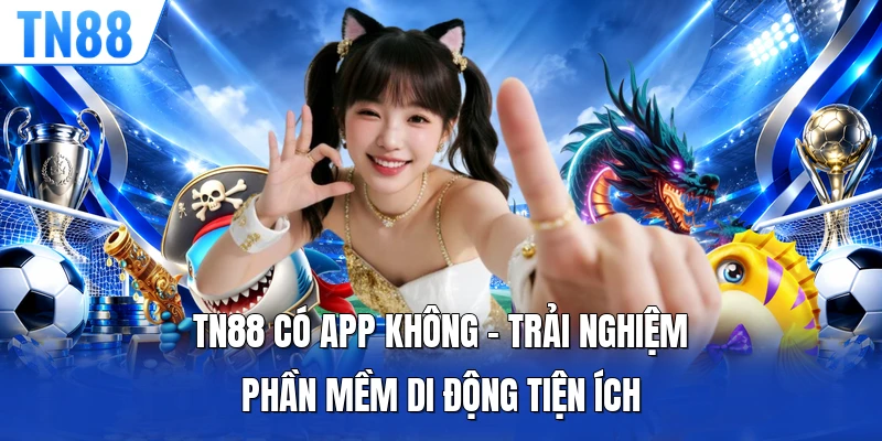 TN88 Có App Không