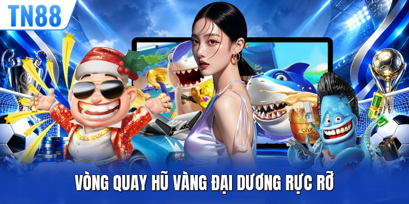 Vòng quay hũ vàng đại dương rực rỡ